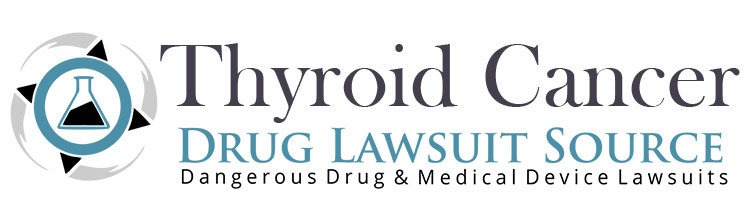 Thyroid Cancer - Drug Lawsuit Source